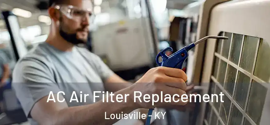  AC Air Filter Replacement Louisville - KY