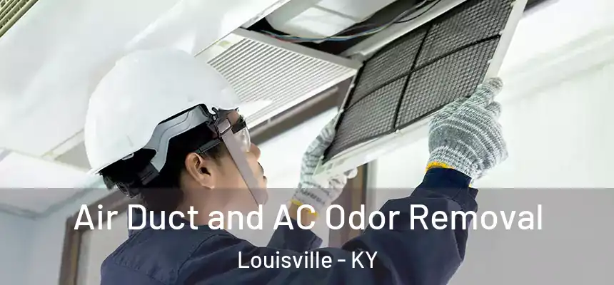 Air Duct and AC Odor Removal Louisville - KY