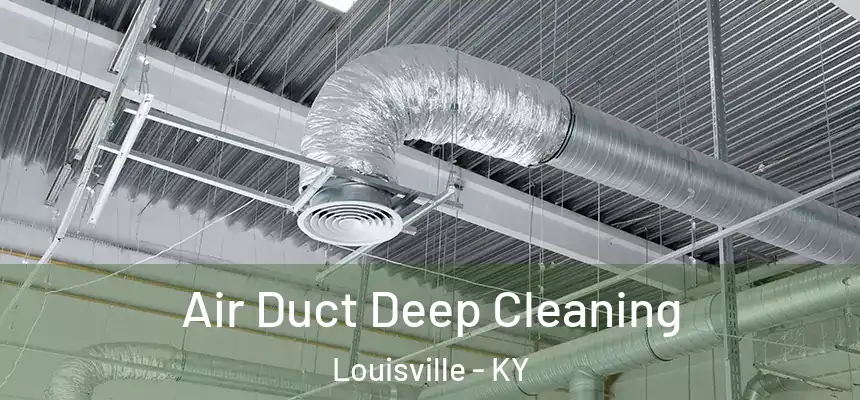 Air Duct Deep Cleaning Louisville - KY