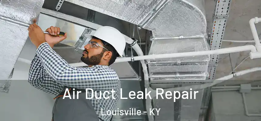  Air Duct Leak Repair Louisville - KY
