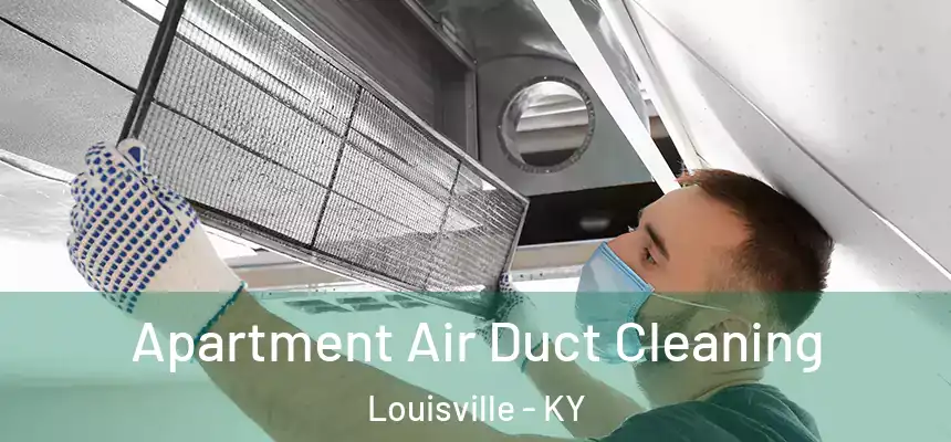  Apartment Air Duct Cleaning Louisville - KY