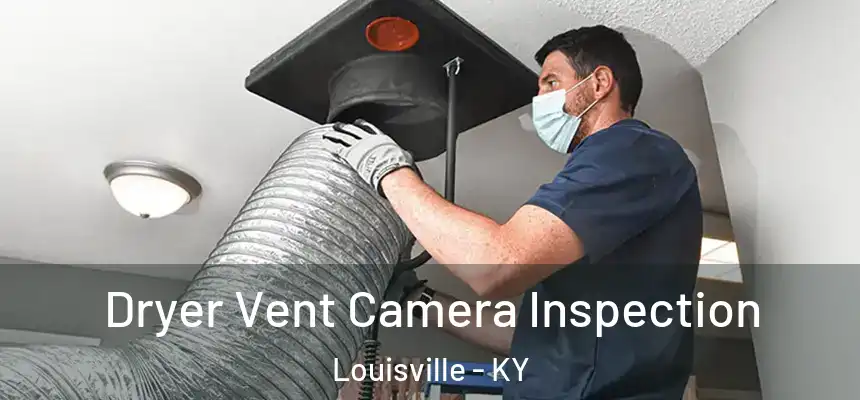 Dryer Vent Camera Inspection Louisville - KY