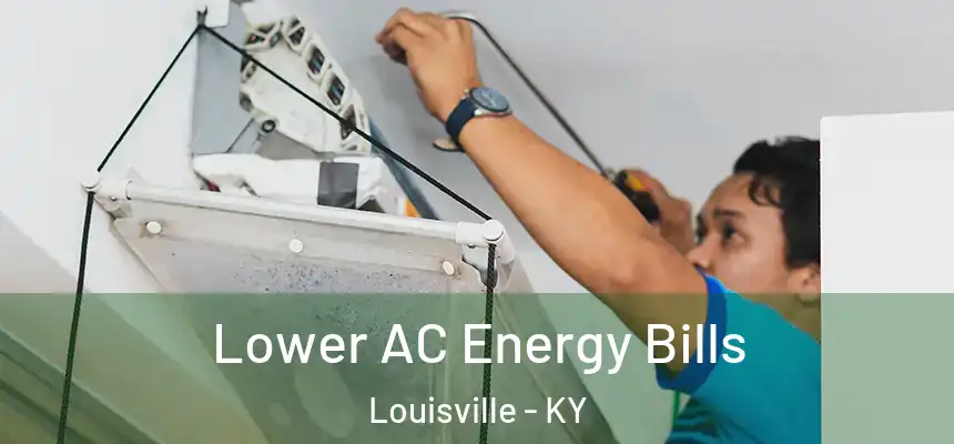 Lower AC Energy Bills Louisville - KY