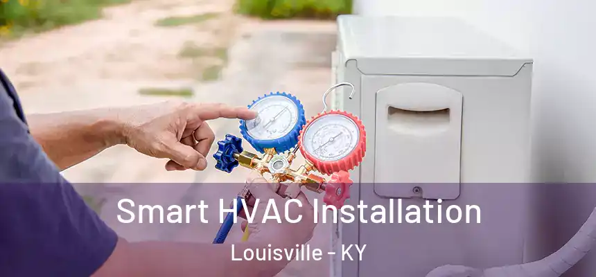  Smart HVAC Installation Louisville - KY