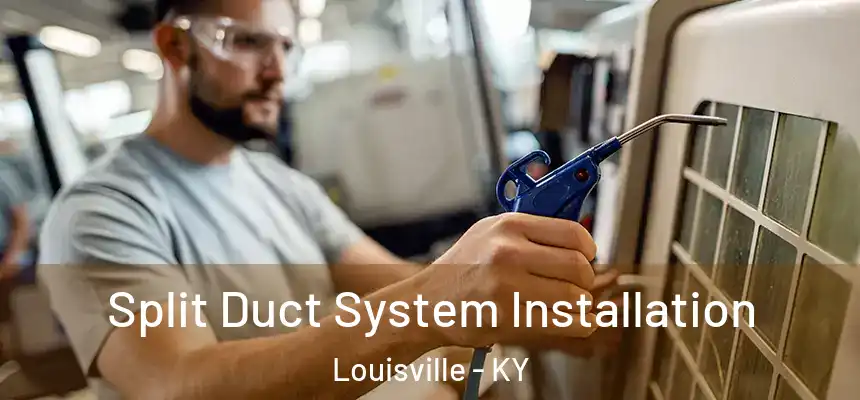 Split Duct System Installation Louisville - KY